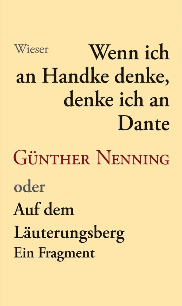 Wenn ich an Handke denke, denke ich an Dante: Auf dem Läuterungsberg. Ein Fragment Essays & Short Stories