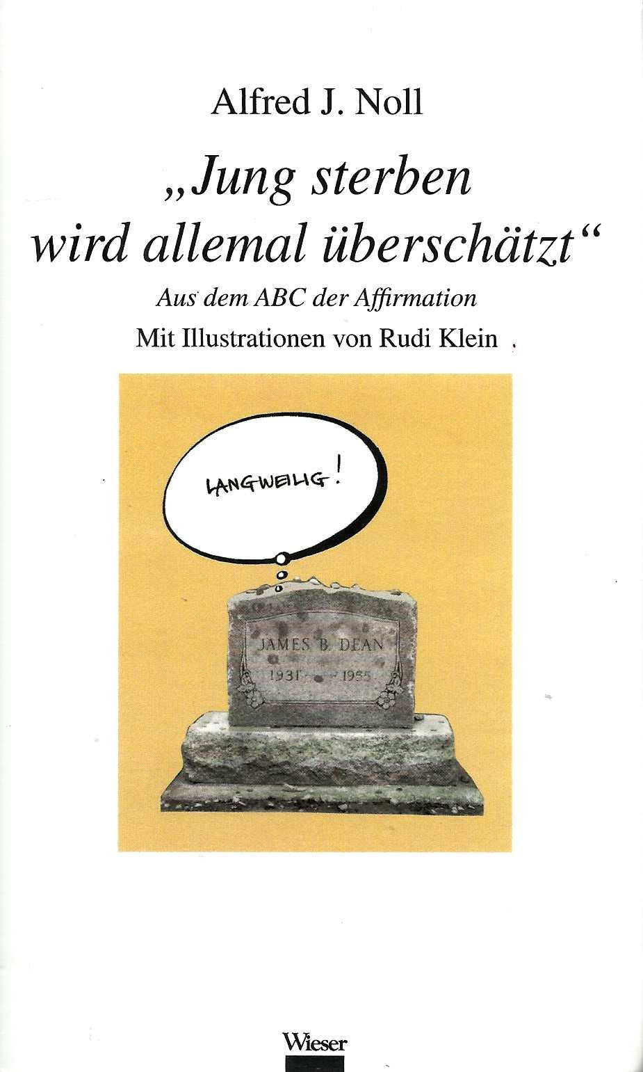 „Jung sterben wird allemal überschätzt“: Aus dem ABC der Affirmation Essays & Short Stories
