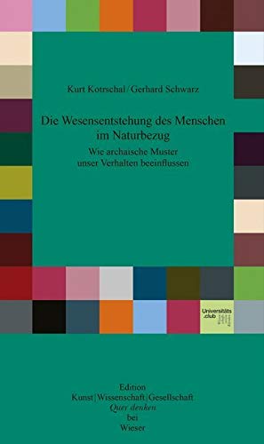 Die Wesensentstehung des Menschen im Naturbezug: Wie archaische Muster unser Verhalten beeinflussen (Edition Quer denken) Philosophy
