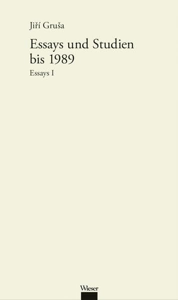 Werkausgabe Jiří Gruša / Essays und Studien bis zum Jahr 1990: Essays I Essays & Short Stories