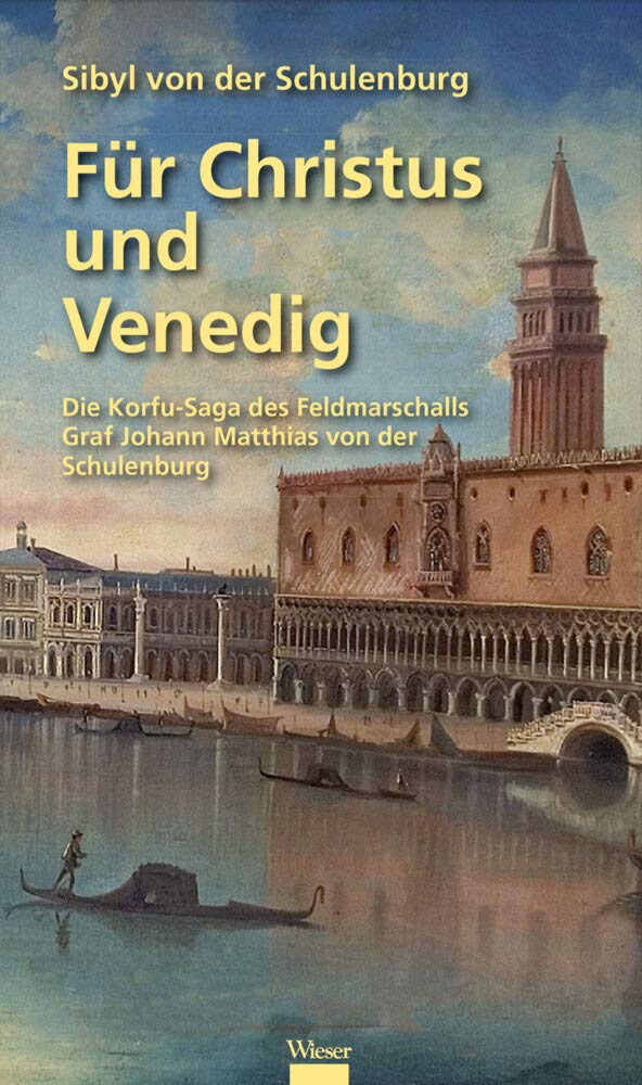 Für Christus und Venedig: Die Korfu-Saga des Feldmarschalls Graf Johann Matthias von der Schulenburg Historical Fiction
