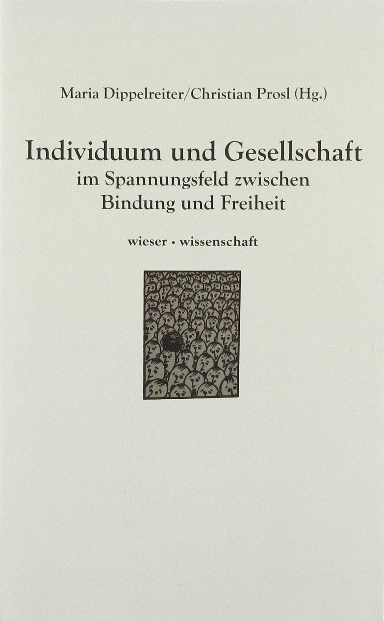 Individuum und Gesellschaft im Spannungsfeld zwischen Bindung und Freiheit Politics & History