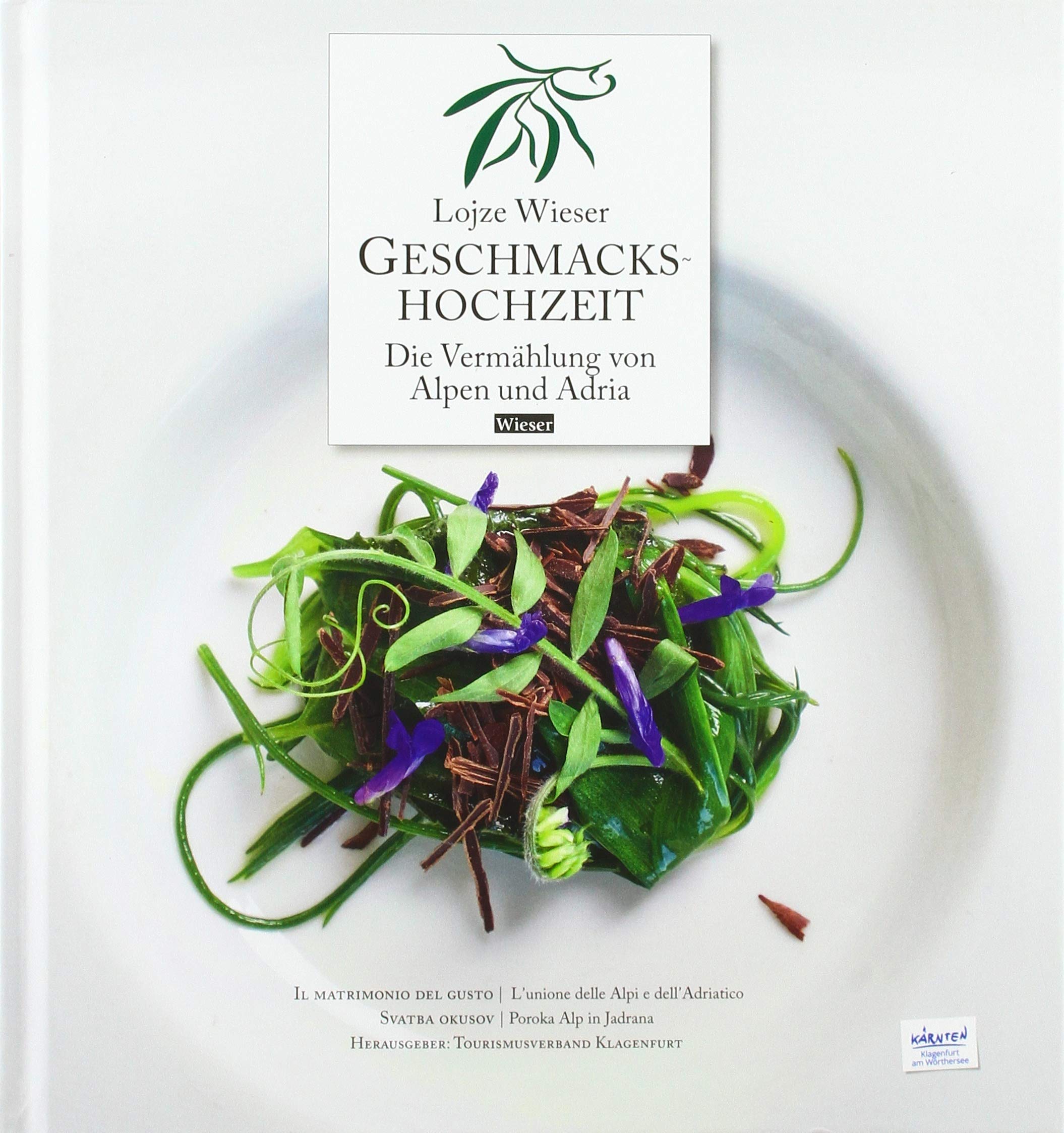 Geschmackshochzeit / Il matrimonio del gusto / Svatba okusov: Die Vermählung von Alpen und Adria / L'unione di Alpi e Adria / Poroka Alp in Jadrana book