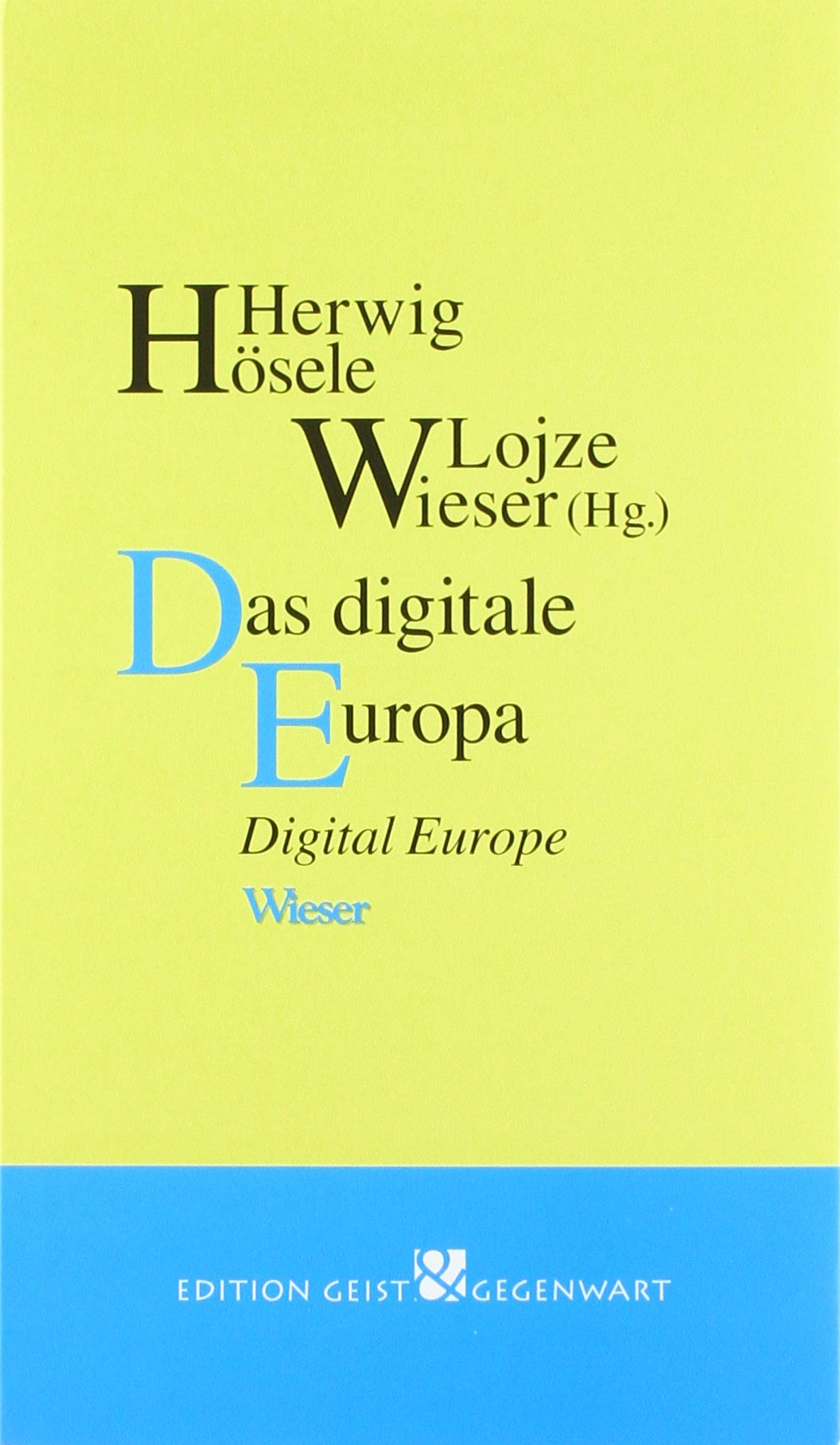 Das digitale Europa: Digital Europe (Edition Geist & Gegenwart) Media & Communication