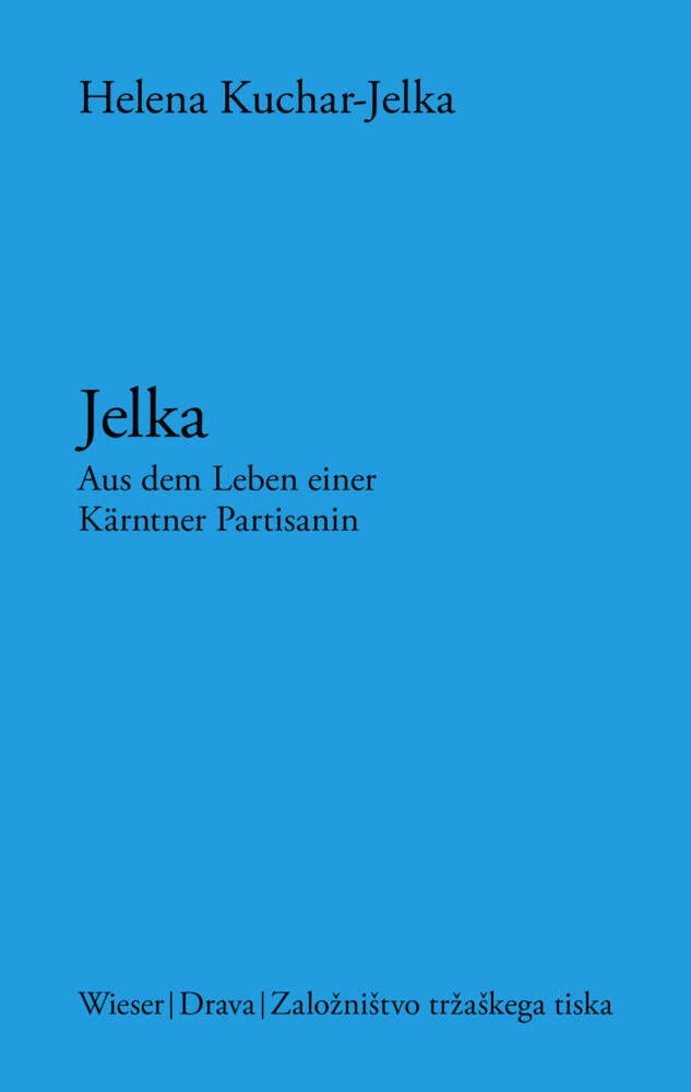 Jelka: Aus dem Leben einer Kärntner Partisanin Politics & Society