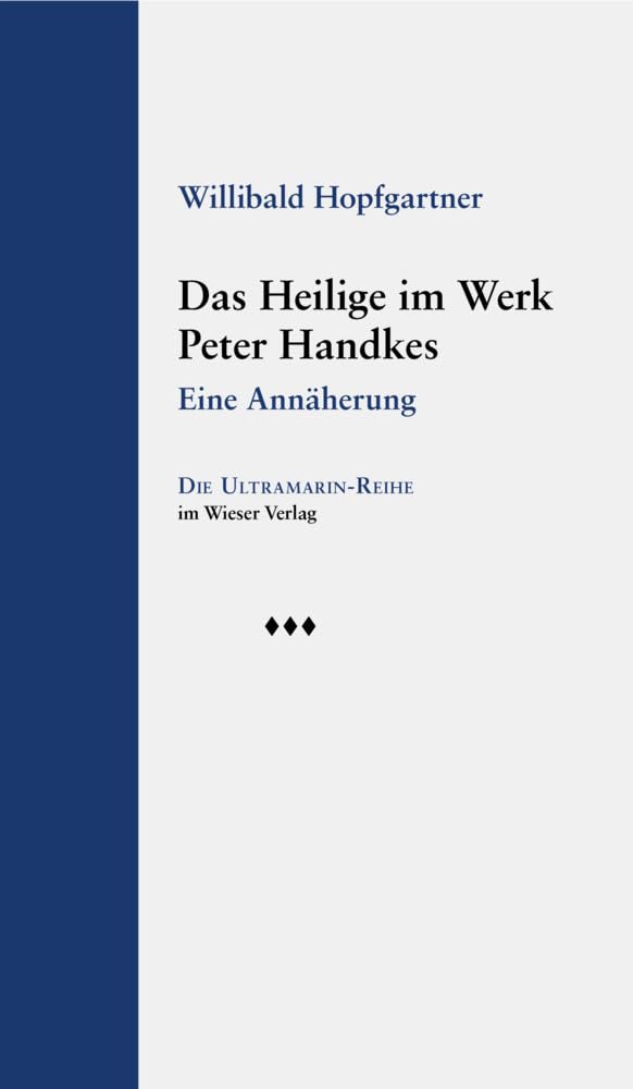 Das Heilige im Werk Peter Handkes: Eine Annäherung (Ultramarin-Reihe) Essays & Short Stories