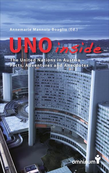 UNO Inside: The United Nations in Austria - Facts, Adventures and Anecdotes Books
