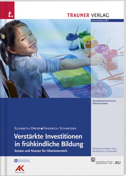 Verstärkte Investitionen in frühkindliche Bildung: Kosten und Nutzen für Österreich Social Sciences