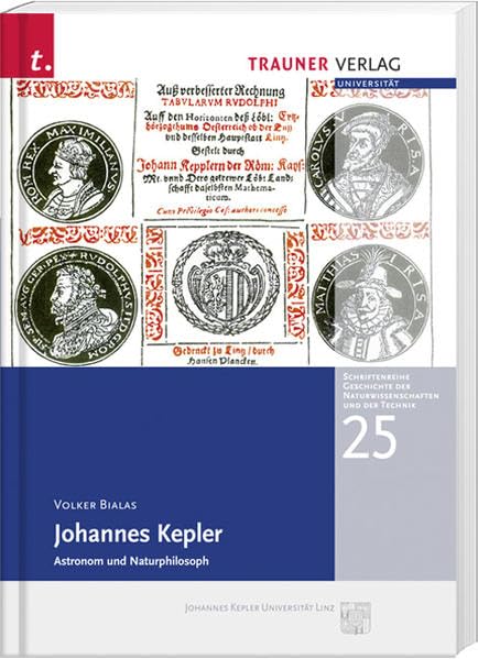 Johannes Kepler: Astronom und Naturphilosoph (Schriftenreihe Geschichte der Naturwissenschaft und der Technik) Science