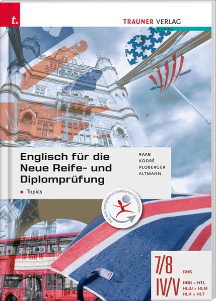 Englisch für die Neue Reife- und Diplomprüfung - Topics 7/8 AHS, IV-V HAK/HTL/HLW/HLM/HLK/HLT Business, Finance & Career