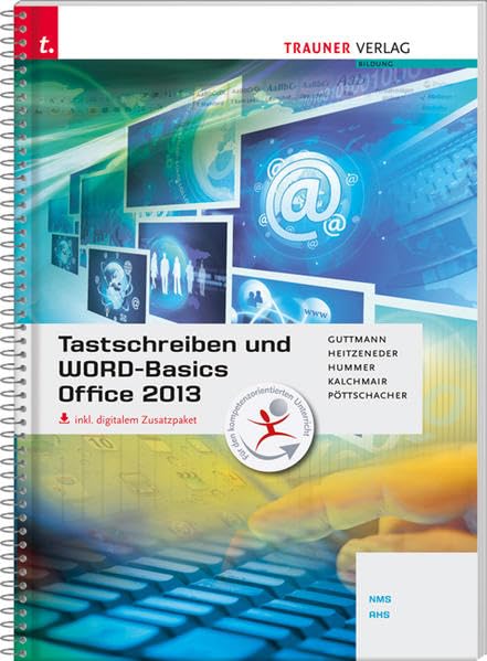 Tastschreiben und WORD-Basics NMS/AHS Office 2013 inkl. Übungs-CD-ROM Business, Finance & Career