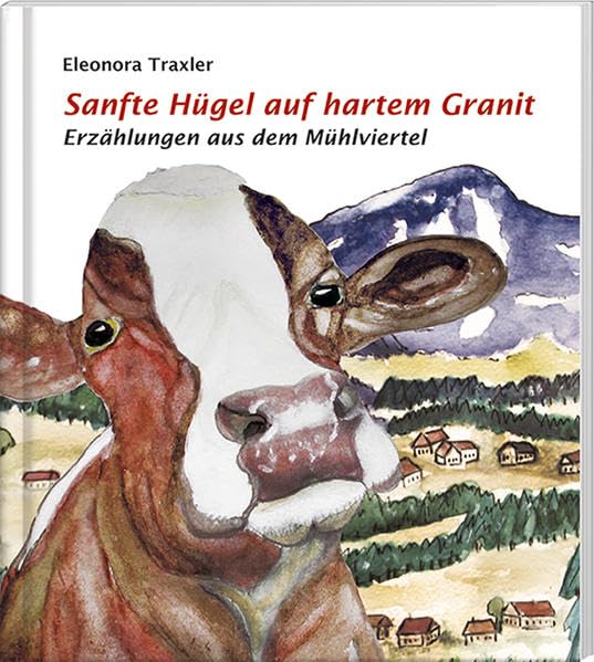 Sanfte Hügel auf hartem Granit, Erzählungen aus dem Mühlviertel book