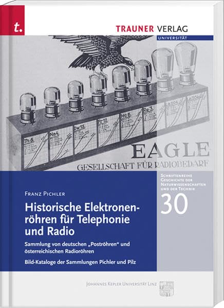 Historische Elektronenröhren für Telephonie und Radio: Schriftenreihe Geschichte der Naturwissenschaften und der Technik, Bd. 30 Business & Technology