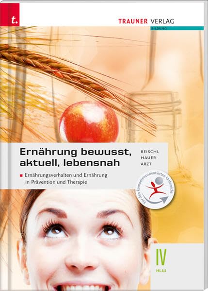 Ernährung - bewusst, aktuell, lebensnah IV Ernährungsverhalten und Ernährung in Prävention und Therapie Medicine