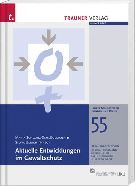 Aktuelle Entwicklungen im Gewaltschutz, Linzer Schriften zu Gender und Recht, Band 55 Law