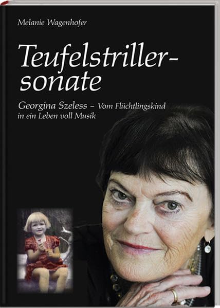 Teufelstrillersonate, Georgina Szeless - Vom Flüchtlingskind in ein Leben voll Musik Art & Literature
