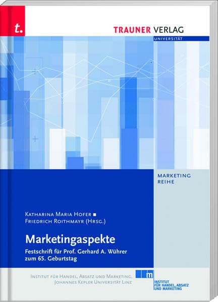 Marketingaspekte, Festschrift für Prof. Gerhard A. Wührer zum 65. Geburtstag Business, Finance & Career
