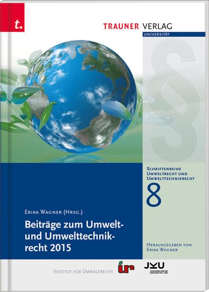 Beiträge zum Umwelt- und Umwelttechnikrecht 2015: Schriftenreihe Umweltrecht und Umwelttechnikrecht Band 8 Law