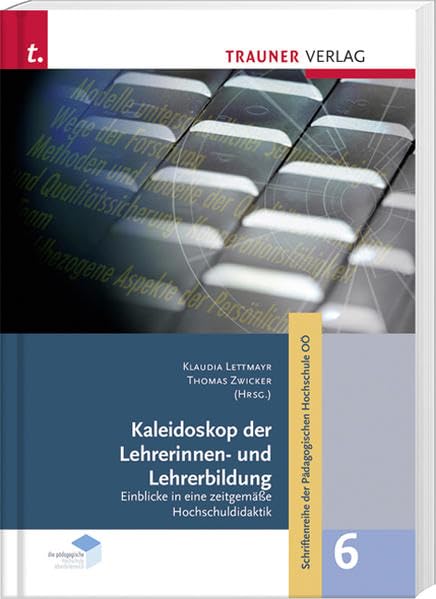 Kaleidoskop der LehrerInnenbildung, Spotlights aus der hochschuldidaktischen Arbeit, Schriftenreihe der Pädagogischen Hochschule OÖ, Band 6 Study Guides