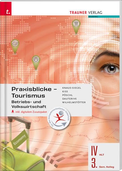 Praxisblicke Tourismus - Betriebs- und Volkswirtschaft IV HLT/3. Sem. Kolleg inkl. Übungs-CD-ROM Business, Finance & Career