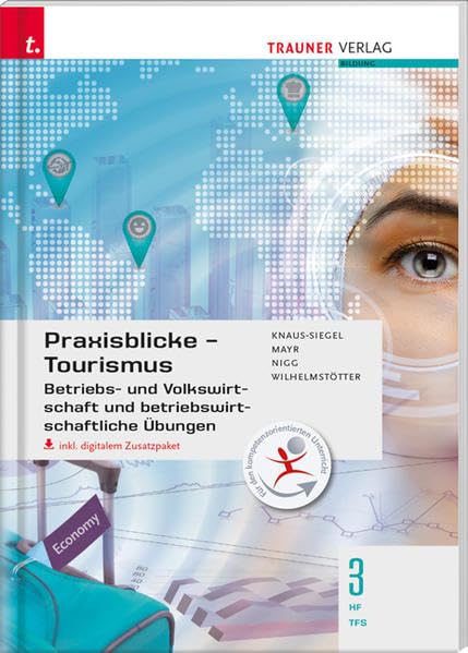 Praxisblicke Tourismus - Betriebs- und Volkswirtschaft 3 HF/TFS inkl. Übungs-CD-ROM Business, Finance & Career