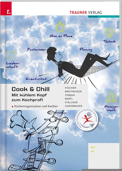 Cook & Chill. Mit kühlem Kopf zum Kochprofi Business, Finance & Career