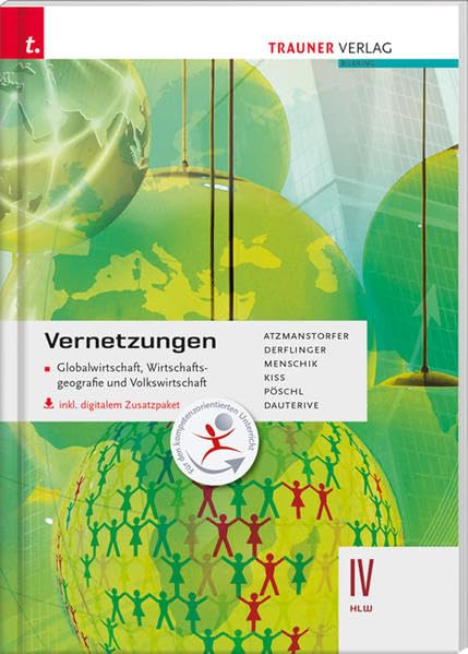 Vernetzungen - Globalwirtschaft, Wirtschaftsgeografie und Volkswirtschaft IV HLW inkl. Übungs-CD-ROM Business, Finance & Career