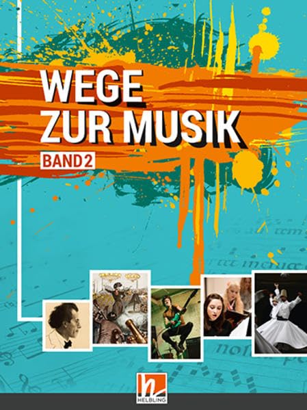 Wege zur Musik 2 + E-Book: Lehrbuch für Musikerziehung von der 11. Schulstufe bis zur neuen Reifeprüfung SBNr 176342 Sheet Music