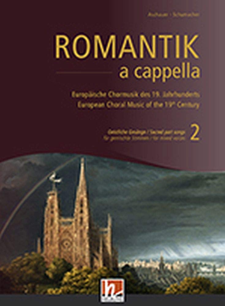 Romantik a cappella, Band 2: Geistliche Gesänge: Europäische Chormusik des 19. Jahrhunderts für gemischte Stimmen Art & Literature