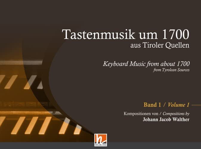 Tastenmusik um 1700 aus Tiroler Quellen, Band 1: Kompositionen von Johann Jacob Walther für Orgel, Klavier oder Cembalo Sheet Music