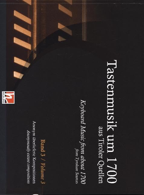 Tastenmusik um 1700 aus Tiroler Quellen, Band 3: Anonym überlieferte Kompositionen für Orgel, Klavier oder Cembalo Sheet Music