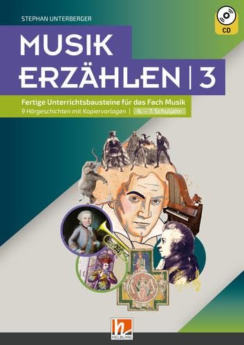 Musik erzählen 3: Fertige Unterrichtsbausteine für das Fach Musik 9 Hörgeschichten mit Kopiervorlagen I 4.-7. Schuljahr Sheet Music