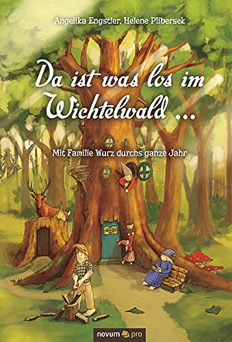 Da ist was los im Wichtelwald ...: Mit Familie Wurz durchs ganze Jahr Fairy Tales & Legends