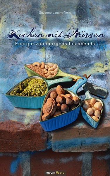 Kochen mit Nüssen: Energie von morgens bis abends Contemporary literature