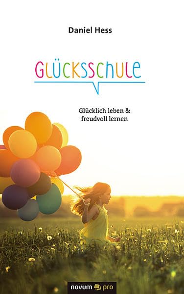 Glücksschule: Glücklich leben und freudvoll lernen book