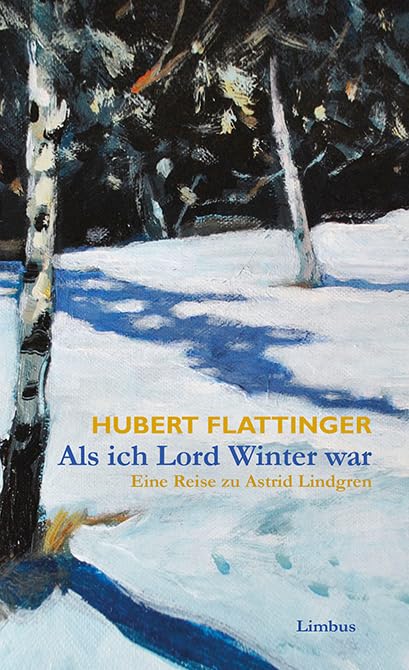 Als ich Lord Winter war: Eine Reise zu Astrid Lindgren (Limbus Preziosen) Contemporary literature