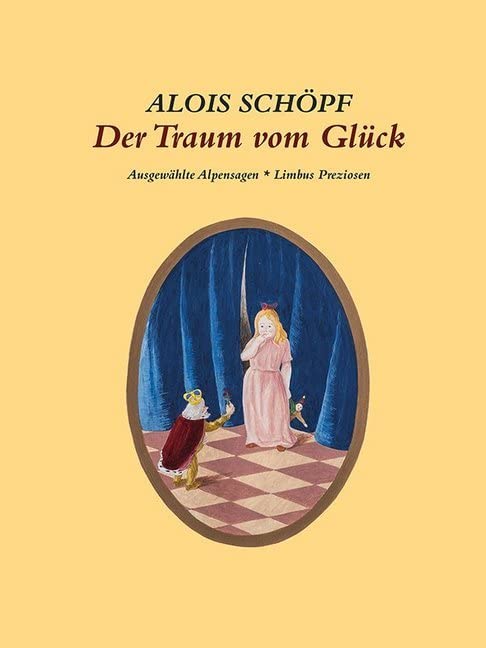 Der Traum vom Glück: Ausgewählte Alpensagen (Sammelsurium) Fairy Tales & Legends