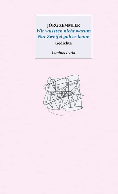 Wir wussten nicht warum Nur Zweifel gab es keine: Gedichte (Limbus Lyrik) Contemporary literature