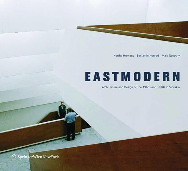 Eastmodern: Architecture and Design of the 1960s and 1970s in Slovakia Architecture