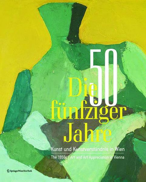 Die fünfziger Jahre / The 1950s: Kunst und Kunstverständnis in Wien / Art and Art Appreciation in Vienna Film, Art & Culture