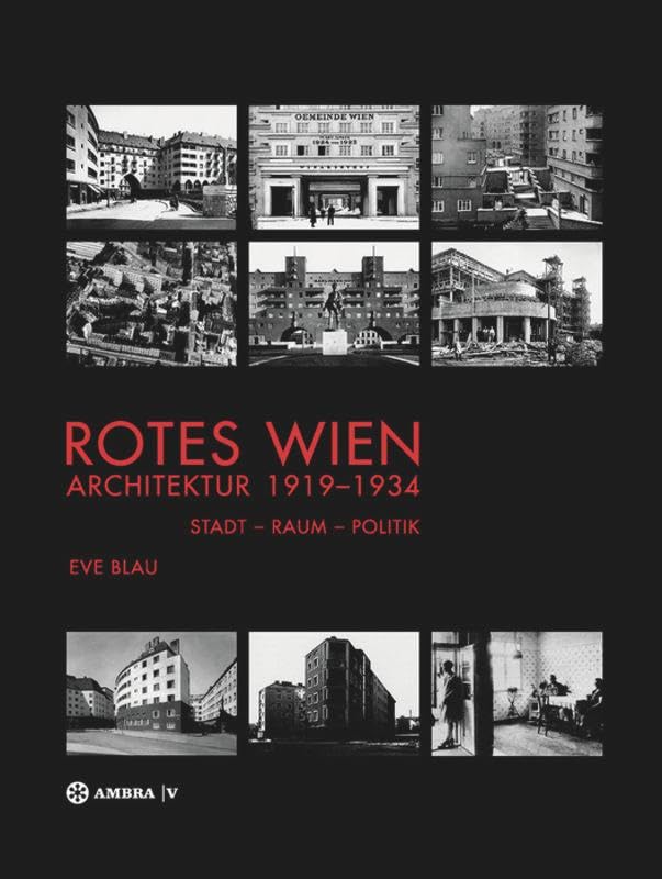 Rotes Wien: Architektur 1919–1934: Stadt – Raum – Politik Architecture