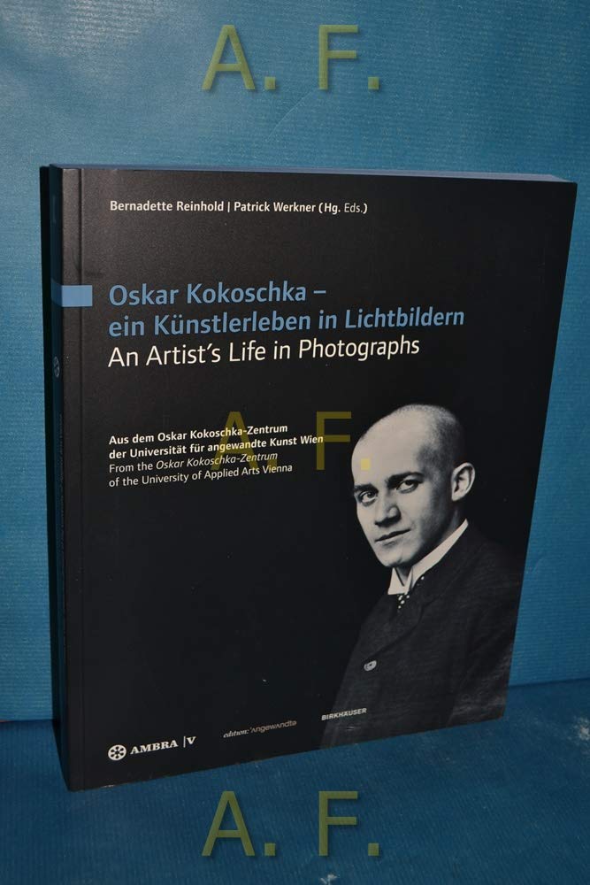 Oskar Kokoschka – ein Künstlerleben in Lichtbildern Oskar Kokoschka – An Artist's Life in Photographs: Aus dem Oskar Kokoschka-Zentrum der Universität ... of Applied Arts Vienna (Edition Angewandte) Architecture