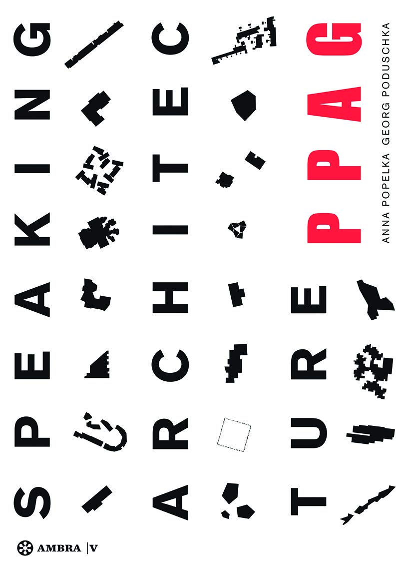 SPEAKING ARCHITECTURE: PPAG Phenomenology / Phänomenologie Philosophy
