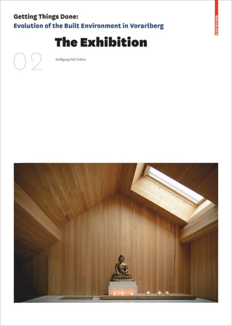 The Exhibition: Getting Things Done: Evolution of the Built Environment in Vorarlberg Architecture