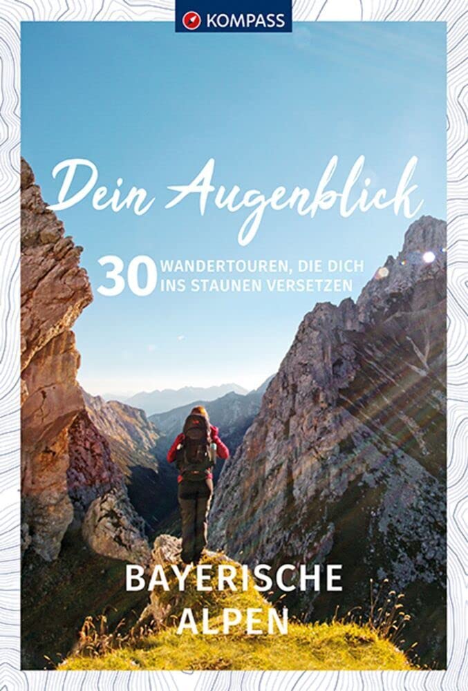 KOMPASS Dein Augenblick Bayerische Alpen book
