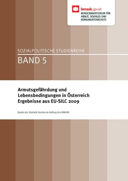 Armutsgefährdung und Lebensbedingungen in Österreich: Ergebnisse aus EU- SILC 2009 (Sozialpolitische Studienreihe) Law