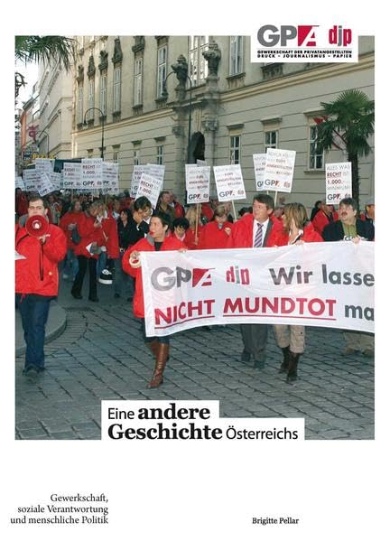 Eine andere Geschichte Österreichs: Gewerkschaft, soziale Verantwortung und menschliche Politik (Zeitgeschichte) Law