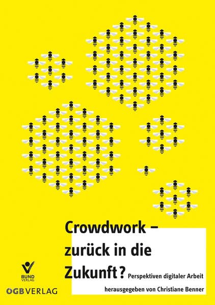 Crowdwork - zurück in die Zukunft?: Perspektiven digitaler Arbeit (Varia) Law