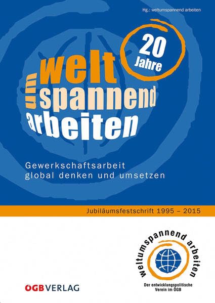 20 Jahre weltumspannend arbeiten: Gewerkschaftsarbeit global denken und umsetzen. Jubiliäumsschrift 1995-2015 (Zeitgeschichte) Law