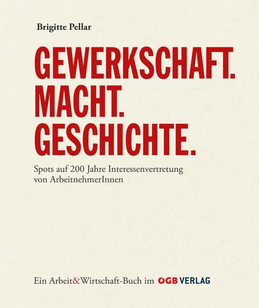 Gewerkschaft - Macht - Geschichte: Spots auf 200 Jahre Interessenvertretung von ArbeitnehmerInnen (Zeitgeschichte) Law